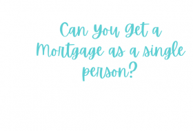 Can You Get a Mortgage as a Single Person (UK)?