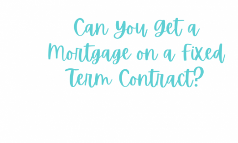 Can You Get a Mortgage on a Fixed Term Contract?